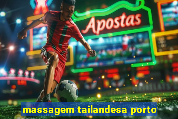 massagem tailandesa porto